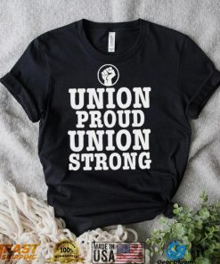 Union Proud Union Strong 2022 shirt