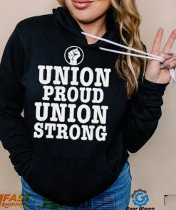 Union Proud Union Strong 2022 shirt