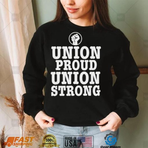 Union Proud Union Strong 2022 shirt