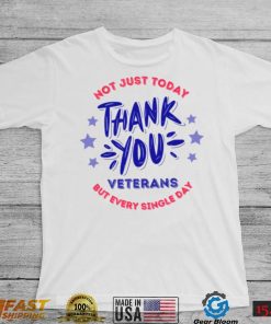 Veterans Day Not Just Today But Every Single Day Thank You Unisex T Shirt