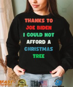 Thanks to Joe Biden I Could Not Afford A Christmas Tree T Shirt