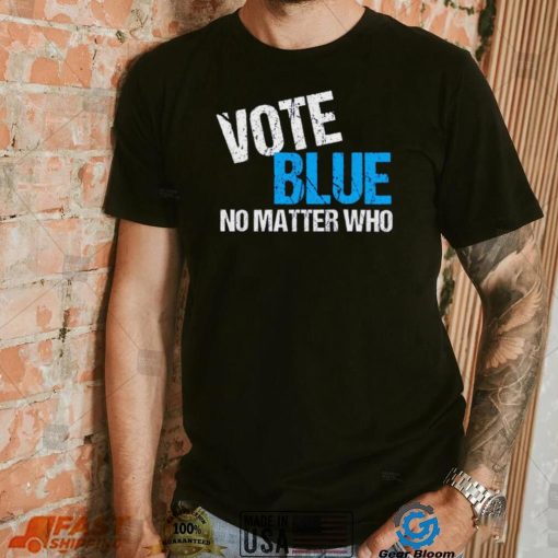 Vote Blue No Matter Shirt Who Democrat Journal Vote Blue Tomorrow Shirt