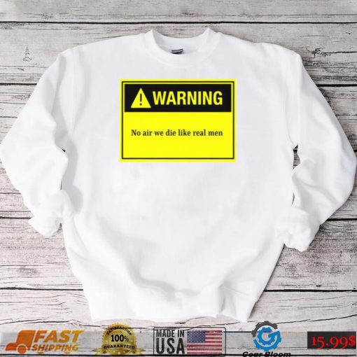 Warning Board No Air We Die Like Real Men Unisex T Shirt