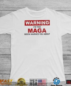 Warning I’m The Maga Biden Warned You About Shirt