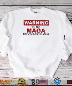 Warning I’m The Maga Biden Warned You About Shirt