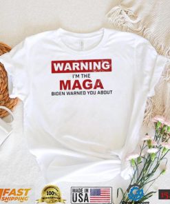 Warning I’m The Maga Biden Warned You About Shirt