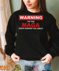 Warning – I’m The Maga Biden Warned You About T Shirt