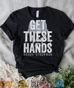 Braun Strowman get these hands T Shirt