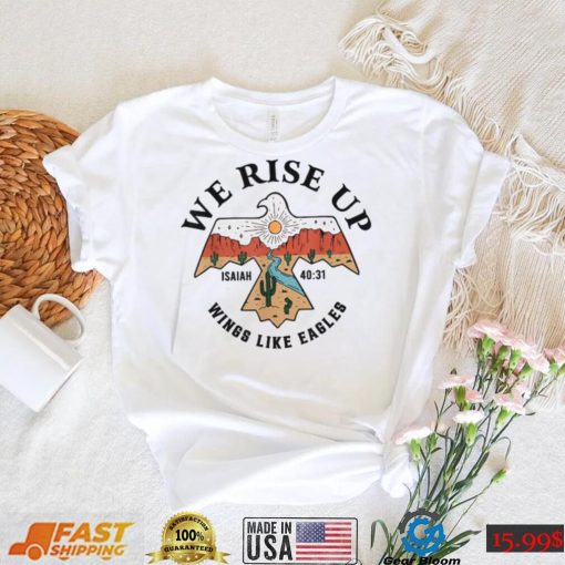 We Rise Up Wings Like Eagles Isaiah T Shirt