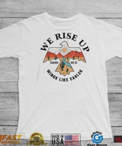 We Rise Up Wings Like Eagles Isaiah T Shirt