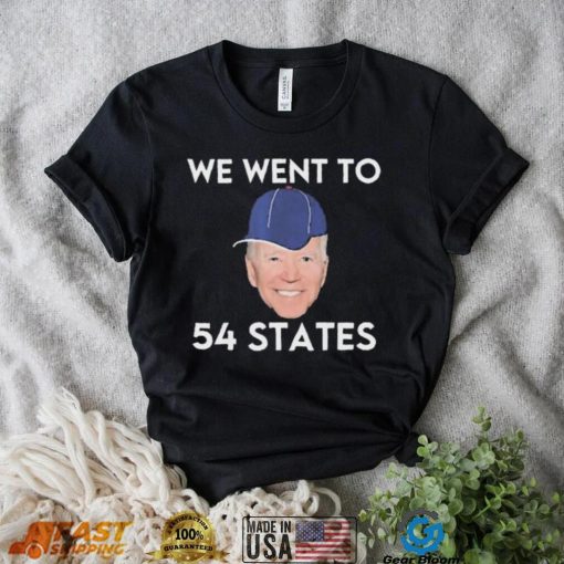 We Went To 54 States, Funny President Biden Gaff 2022 shirt