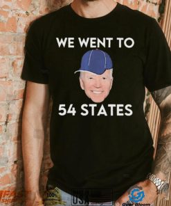 We Went To 54 States, Funny President Biden Gaff 2022 shirt