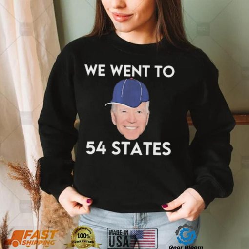 We Went To 54 States, Funny President Biden Gaff 2022 shirt