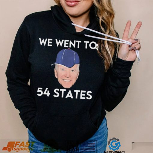 We Went To 54 States, Funny President Biden Gaff 2022 shirt