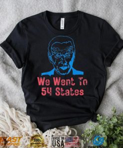 We Went To 54 States, Gag President Biden gaff T Shirt