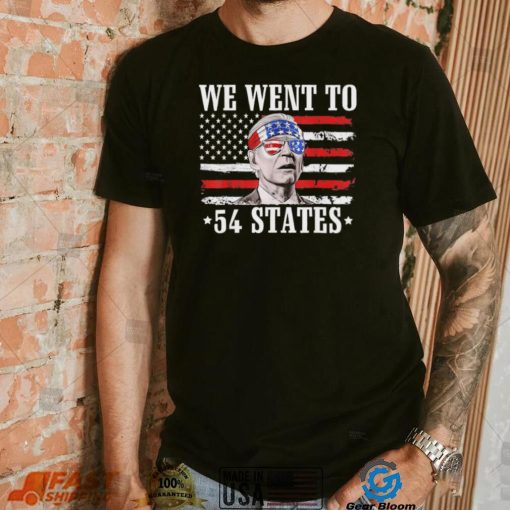 We Went To 54 States flag America President Joe Biden Quote Shirt