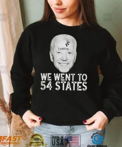 We Went To 54 States – Biden Loading Shirt