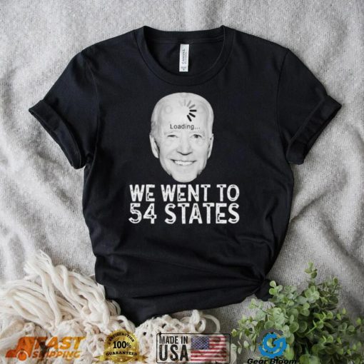 We Went To 54 States – Biden Loading Shirt