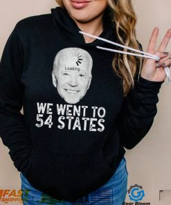 We Went To 54 States – Biden Loading Shirt