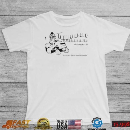 Welcome to four seasons total landscaping Philadelphia T Shirt