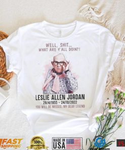 Well Shit What Are Yall Doing Leslie Allen Jordan 1955 2022 You Will Be Missed My Dear Legend Shirt