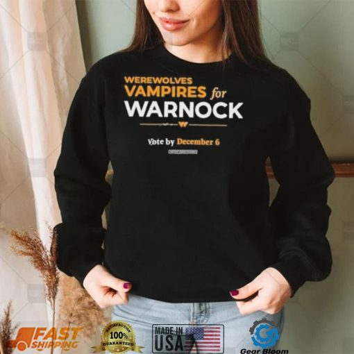 Werewolves & Vampires For Warnock Vote By December 6 Shirt