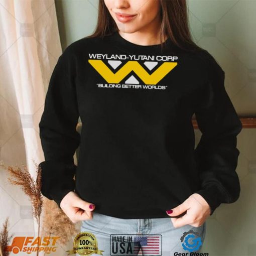 Weyland – Yutani Corp Bulding better Worlds logo shirt