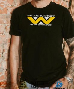 Weyland – Yutani Corp Bulding better Worlds logo shirt