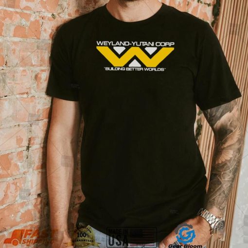 Weyland – Yutani Corp Bulding better Worlds logo shirt