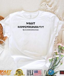 What Happendeduhh James Droz logo shirt