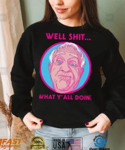 What Y’all Doing Well Shit Leslie Jordan Unisex Sweatshirt