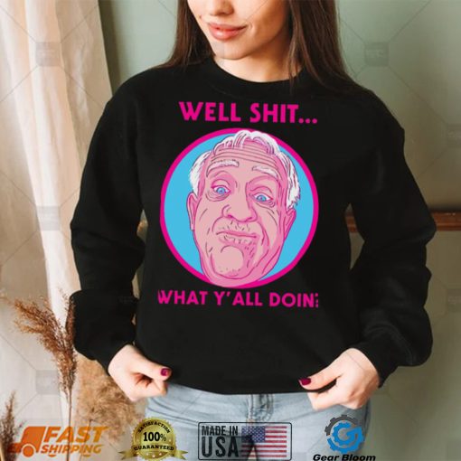 What Y’all Doing Well Shit Leslie Jordan Unisex Sweatshirt