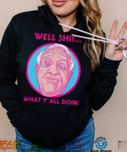 What Y’all Doing Well Shit Leslie Jordan Unisex Sweatshirt