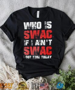 Who Is Swac If I Ain’t Swac Deion Sanders Funny T Shirt