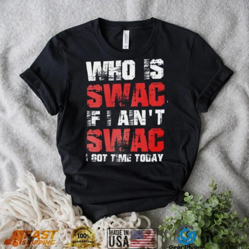 Who Is Swac If I Ain’t Swac Deion Sanders Funny T Shirt