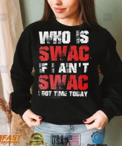 Who Is Swac If I Ain’t Swac Deion Sanders Funny T Shirt