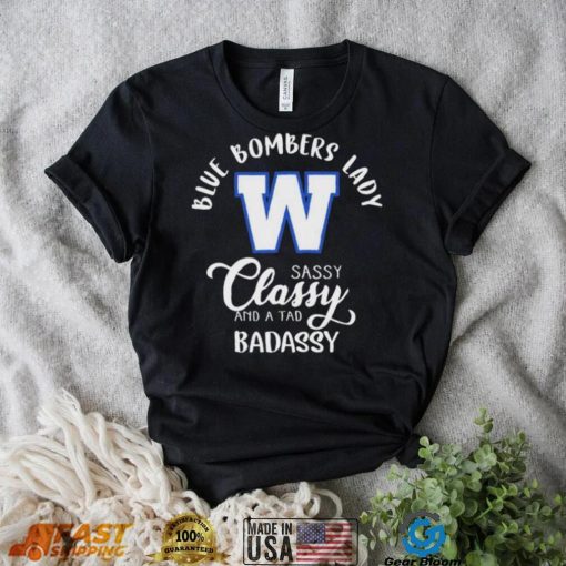 Winnipeg Blue Bombers Lady Sassy Classy And A Tad Badassy Shirt