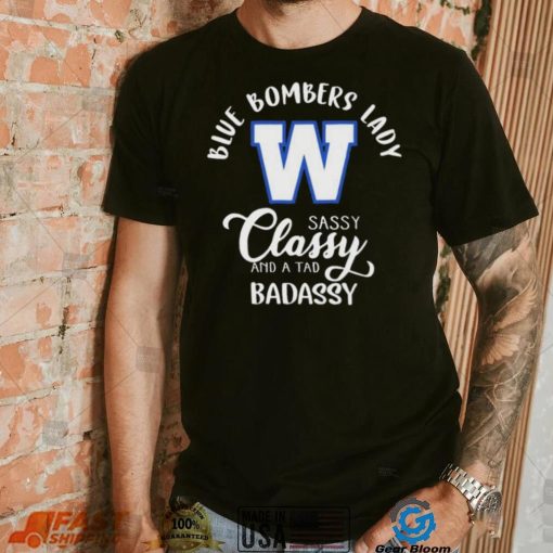 Winnipeg Blue Bombers Lady Sassy Classy And A Tad Badassy Shirt