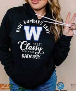 Winnipeg Blue Bombers Lady Sassy Classy And A Tad Badassy Shirt