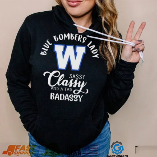 Winnipeg Blue Bombers Lady Sassy Classy And A Tad Badassy Shirt