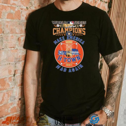 World Series 2022 Champions Houston Astros Make America Mad Again Shirt