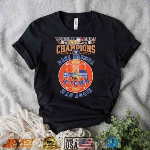 World Series 2022 Champions Houston Astros Make America Mad Again Shirt