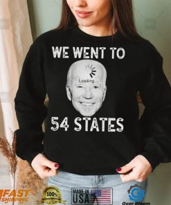 Funny Biden Loading – We Went To 54 States T Shirt