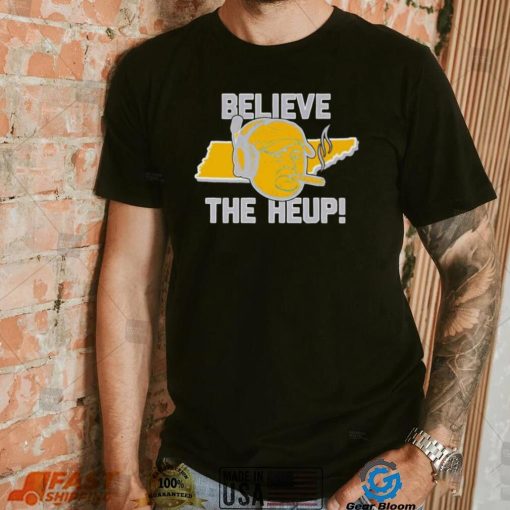 Josh Heupel Believe The Heup Tennessee Volunteers T Shirt