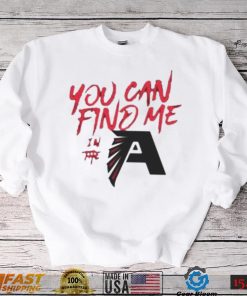 You Can Find Me In The Atlanta Falcons T Shirt