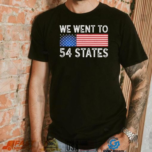 We Went To 54 States American Flag Shirt