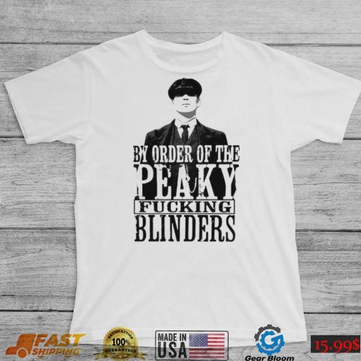 People Call Me By Order Of Peaky Fucking Blinders Gift Shirt