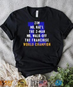 Zim Mr Nat’l The Z man Mr Walk Off The Franchise World Champion T Shirt