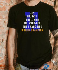 Zim Mr Nat’l The Z man Mr Walk Off The Franchise World Champion T Shirt