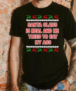 Santa claus is real and he tried to eat my ass ugly Christmas sweater